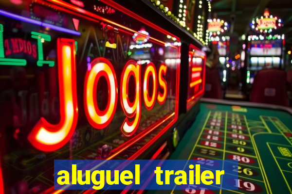 aluguel trailer porto alegre